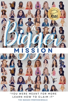 A Bigger Mission: You Were Meant For More Learn How To Claim It