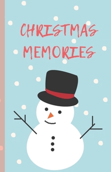 Christmas Memories: A Notebook To Keep Track Of Everything For The Christmas Season, Family Traditions, Memories And Enjoy The Holiday