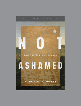 Paperback Not Ashamed: Paul's Letter to the Romans, Teaching Series Study Guide Book