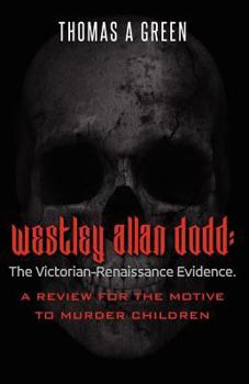 Paperback Westley Allan Dodd: The Victorian-Renaissance Evidence: A Review of the Motive to Murder Children Book