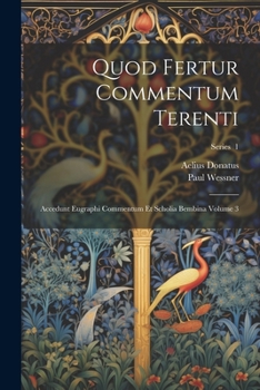 Paperback Quod fertur commentum Terenti: Accedunt eugraphi commentum et scholia bembina Volume 3; Series 1 [Latin] Book