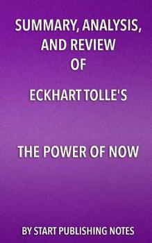 Paperback Summary, Analysis, and Review of Eckhart Tolle's The Power of Now Book