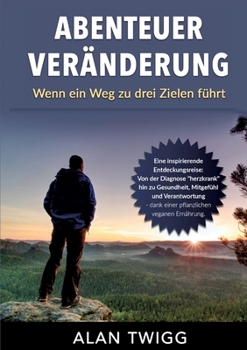 Paperback Abenteuer Veränderung: Wenn ein Weg zu drei Zielen führt [German] Book