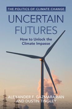 Paperback Uncertain Futures: How to Unlock the Climate Impasse Book