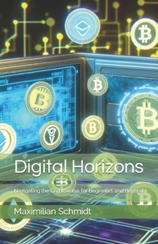 Paperback Digital Horizons: Navigating the Cryptoverse for Beginners and Beyond Book