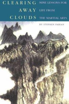 Paperback Clearing Away Clouds: Nine Lessons for Life from the Martial Arts Book