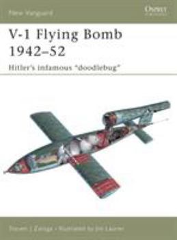 V-1 Flying Bomb 1942-52: Hitler's infamous 'doodlebug' (New Vanguard) - Book #106 of the Osprey New Vanguard