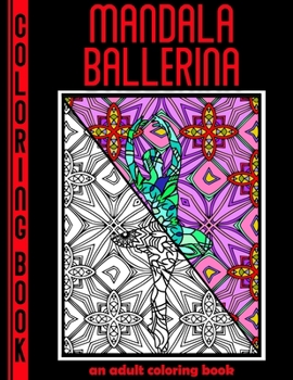 Paperback Mandala Ballerina: An Adult Coloring Book
