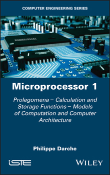 Hardcover Microprocessor 1: Prolegomena - Calculation and Storage Functions - Models of Computation and Computer Architecture Book