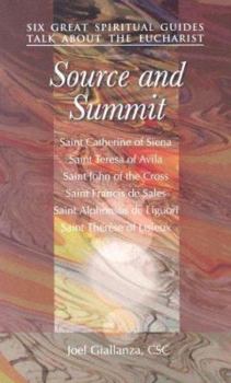 Paperback Source and Summit: Six Great Spiritual Guides Talk about the Eucharist Book