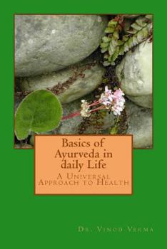 Paperback Basics of Ayurveda in daily Life: A Universal Approach to Health Book