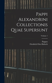 Hardcover Pappi Alexandrini Collectionis Quae Supersunt; Volume 1 [Greek, Ancient (To 1453)] Book