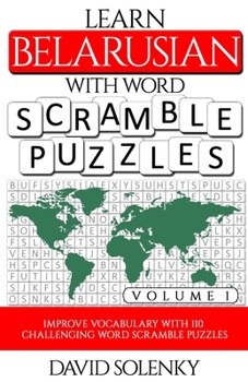 Paperback Learn Belarusian with Word Scramble Puzzles Volume 1: Learn Belarusian Language Vocabulary with 110 Challenging Bilingual Word Scramble Puzzles Book
