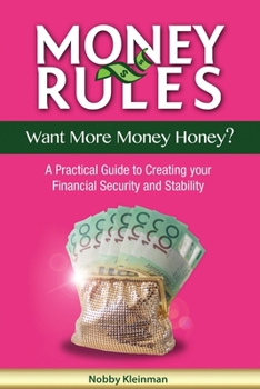 Paperback Money Rules - Want More Money Honey?: A Practical Guide to Creating Your Financial Security and Stability Book