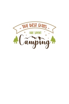 Paperback The Best Days Are Spent Camping: Blank Lined Journal Notebook Great For Writing Thoughts, Lists, Plans, Use As A Planner, And Journaling, Camping And Book
