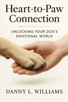 Paperback Heart-To-Paw Connection: Unlocking Your Dog's Emotional World Book