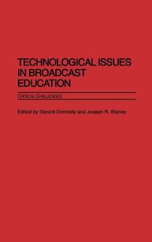 Hardcover Technological Issues in Broadcast Education: Critical Challenges Book