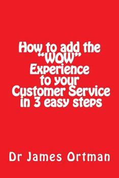 Paperback How to add the "WOW" experience to your customer service in 3 easy steps Book