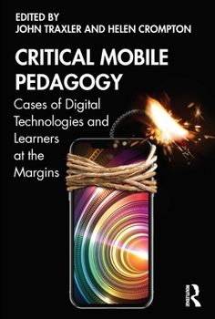 Paperback Critical Mobile Pedagogy: Cases of Digital Technologies and Learners at the Margins Book