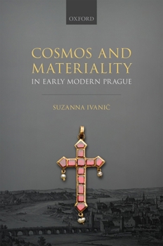 Hardcover Cosmos and Materiality in Early Modern Prague Book