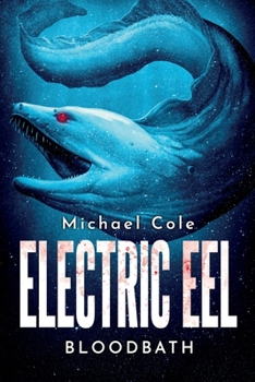 Electric Eel: Bloodbath - Book #3 of the Deep Sea Predators