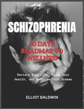 Paperback Schizophrenia: 30 Days Roadmap to Wellness Book