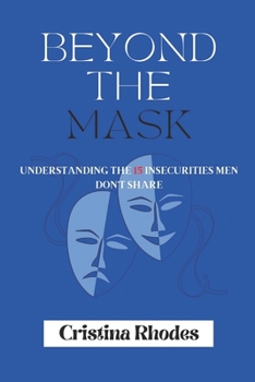 Paperback Beyond the Mask: Understanding the 15 Insecurities Men Don't Share Book