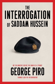 Hardcover The Interrogation of Saddam Hussein: My Six Months Inside the Mind of a Tyrant Book