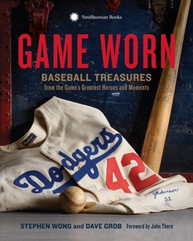 Hardcover Game Worn: Baseball Treasures from the Game's Greatest Heroes and Moments Book