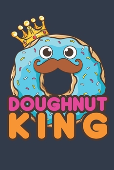 Doughnut King: Donut Journal, Blank Paperback Notebook for Doughnut Lovers, 150 pages, college ruled