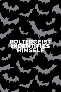 Paperback Poltergeist Identifies Himself: All Purpose 6x9 Blank Lined Notebook Journal Way Better Than A Card Trendy Unique Gift Bat Ghosts Book