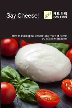 Paperback Say Cheese!: Cheesemaking and more at home! Book