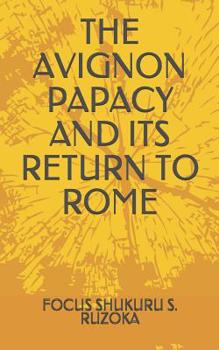 Paperback The Avignon Papacy and Its Return to Rome Book