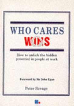 Paperback Who Cares Wins: How to Unlock the Hidden Potential in People at Work Book