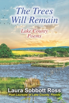 Paperback The Trees Will Remain: Lake County Poems Book