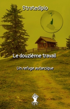 Paperback Le douzième travail: un refuge autarcique [French] Book