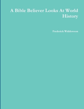 Paperback A Bible Believer Looks At World History Book