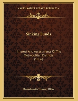 Paperback Sinking Funds: Interest And Assessments Of The Metropolitan Districts (1906) Book