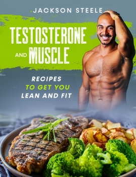 Paperback Testosterone and Muscle: Recipes to get you Lean and Fit Book