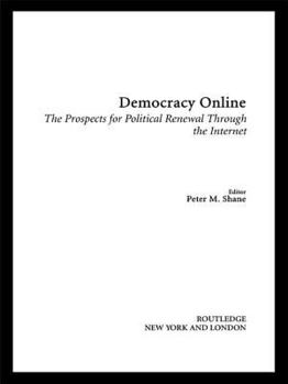 Hardcover Democracy Online: The Prospects for Political Renewal Through the Internet Book