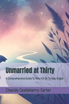 Paperback Unmarried at Thirty: A Comprehensive Guide To Why It's Ok To Stay Single Book