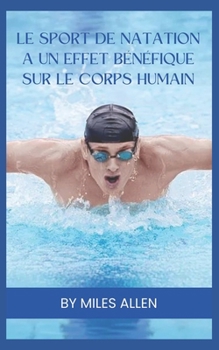 Paperback Le Sport de Natation a Un Effet Bénéfique Sur Le Corps Humain [French] Book