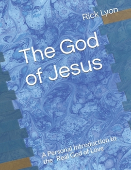 Paperback The God of Jesus: A Personal Introduction to the Real God of Love Book