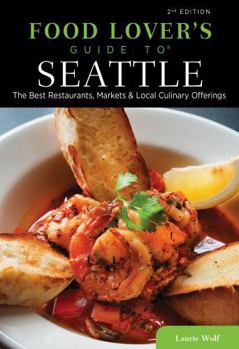 Paperback Food Lovers' Guide To(r) Seattle: The Best Restaurants, Markets & Local Culinary Offerings Book