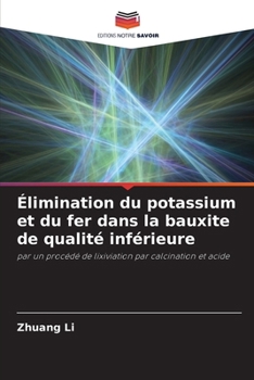 Élimination du potassium et du fer dans la bauxite de qualité inférieure (French Edition)