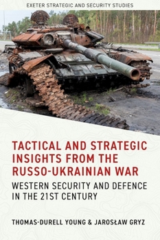 Hardcover Tactical and Strategic Insights from the Russo-Ukrainian War: Western Security and Defence in the 21st Century Book