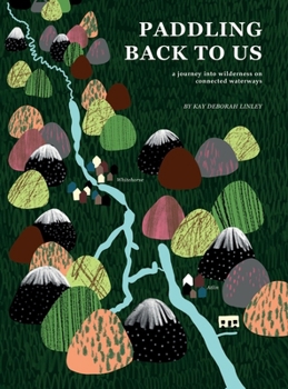 Hardcover Paddling Back to Us: A Journey into Wildness on Connected Waterways Book
