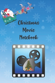 Christmas Movie Notebook: Notebook Tracker for your favorite Christmas Movies you share with Family and Friends