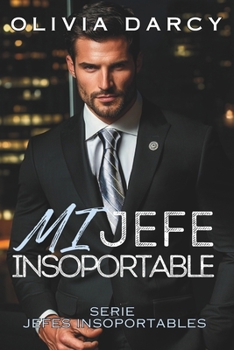 Paperback Mi Jefe Insoportable: Padres por contrato: Un ardiente juego de jefe y empleada [Spanish] Book