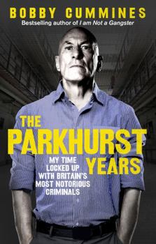 Paperback The Parkhurst Years: My Time Locked Up with Britain's Most Notorious Criminals Book